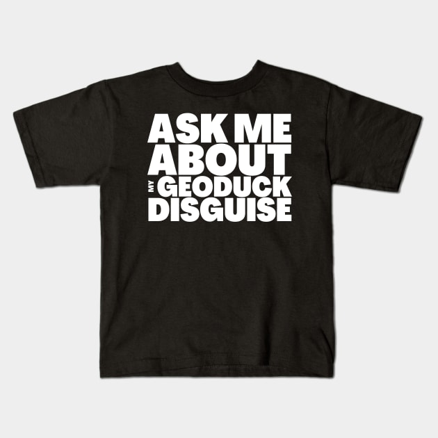 Cute Trending Ask Me About My Geoduck Disguise Kids T-Shirt by BubbleMench